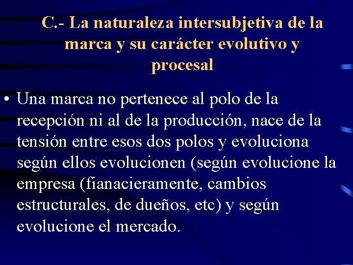 C. - La naturaleza intersubjetiva de la marca y su carácter evolutivo y procesal