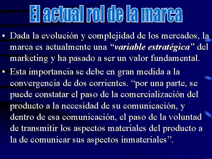  • Dada la evolución y complejidad de los mercados, la marca es actualmente