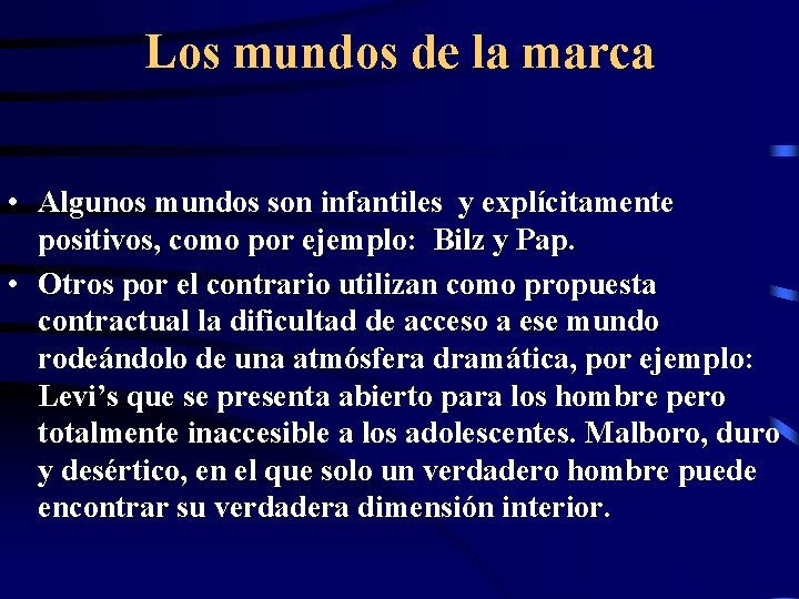 Los mundos de la marca • Algunos mundos son infantiles y explícitamente positivos, como