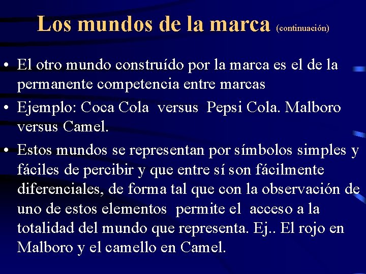 Los mundos de la marca (continuación) • El otro mundo construído por la marca