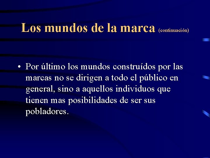 Los mundos de la marca (continuación) • Por último los mundos construídos por las