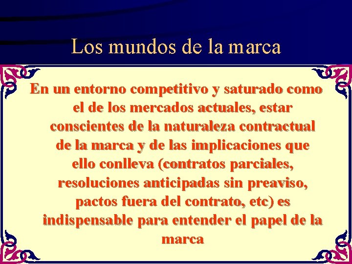 Los mundos de la marca En un entorno competitivo y saturado como el de