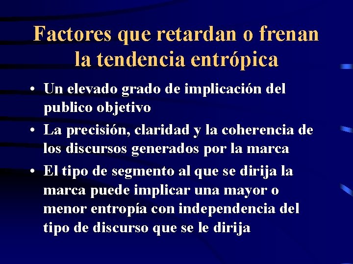 Factores que retardan o frenan la tendencia entrópica • Un elevado grado de implicación