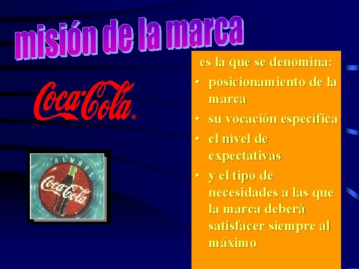 es la que se denomina: • posicionamiento de la marca • su vocación específica
