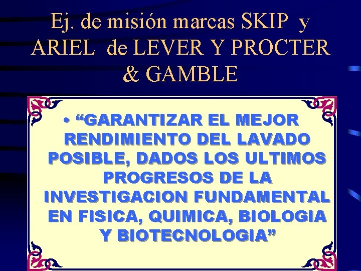 Ej. de misión marcas SKIP y ARIEL de LEVER Y PROCTER & GAMBLE •