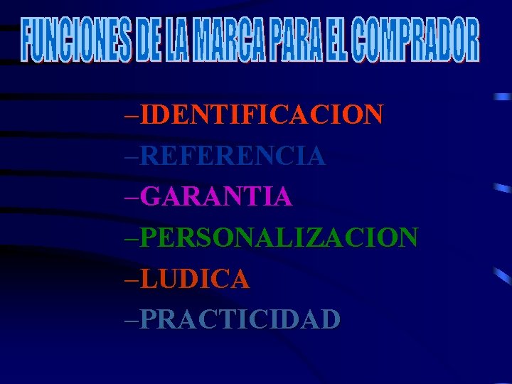 –IDENTIFICACION –REFERENCIA –GARANTIA –PERSONALIZACION –LUDICA –PRACTICIDAD 