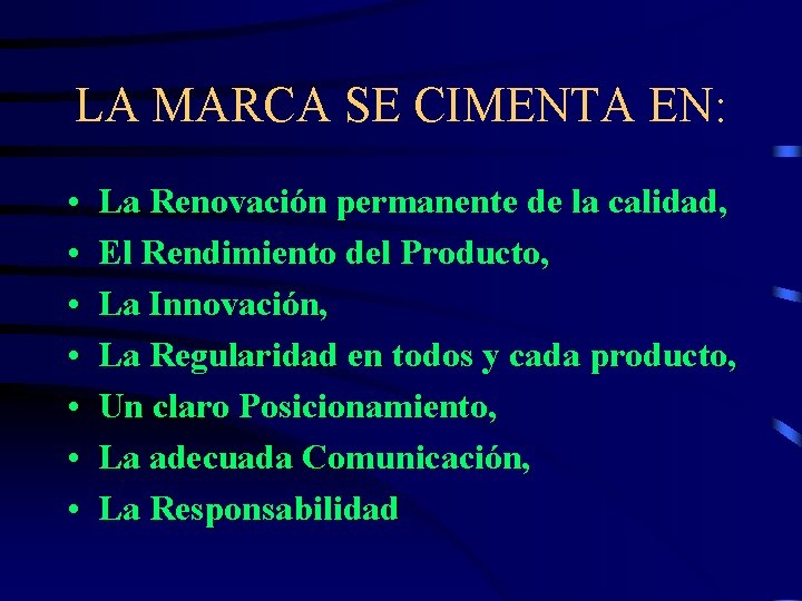 LA MARCA SE CIMENTA EN: • • La Renovación permanente de la calidad, El