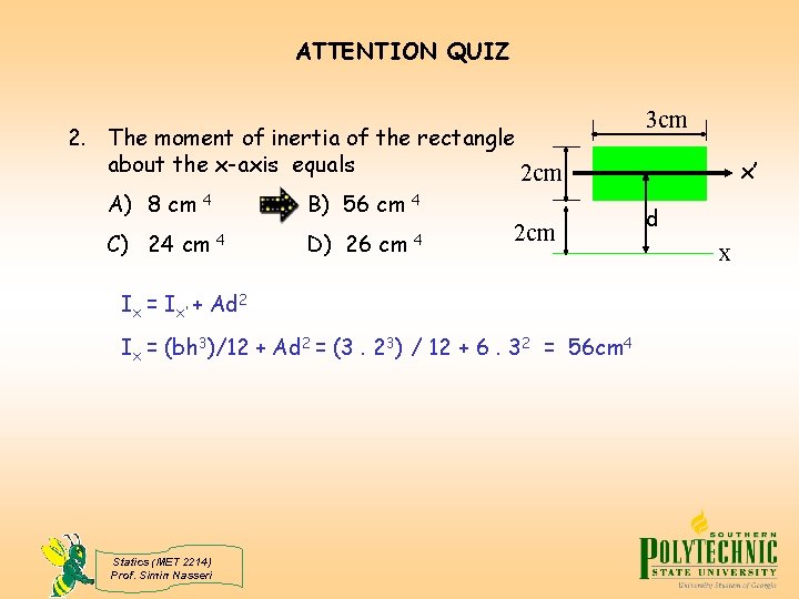 ATTENTION QUIZ 2. The moment of inertia of the rectangle about the x-axis equals