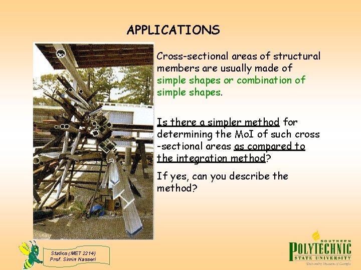 APPLICATIONS Cross-sectional areas of structural members are usually made of simple shapes or combination