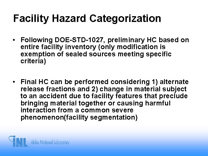 Facility Hazard Categorization • Following DOE-STD-1027, preliminary HC based on entire facility inventory (only