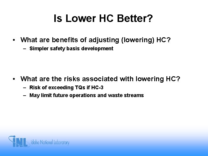 Is Lower HC Better? • What are benefits of adjusting (lowering) HC? – Simpler