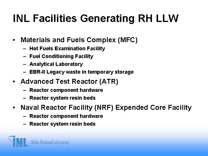 INL Facilities Generating RH LLW • Materials and Fuels Complex (MFC) – – Hot