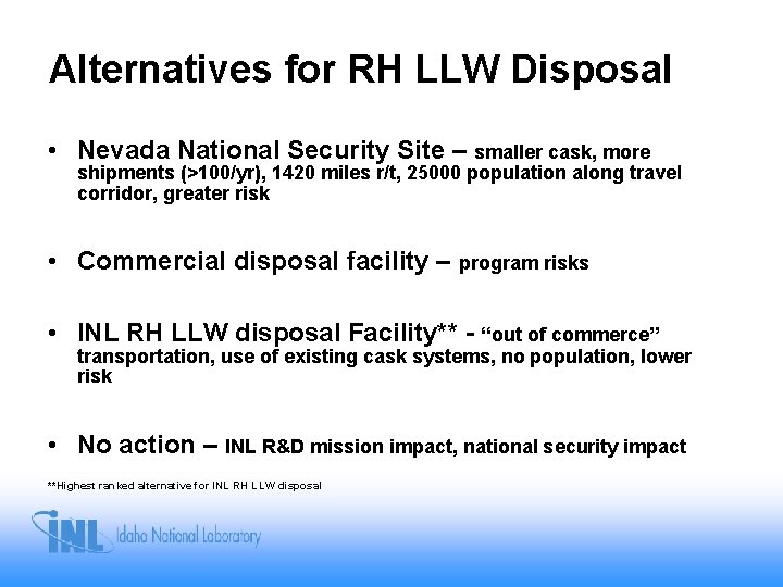 Alternatives for RH LLW Disposal • Nevada National Security Site – smaller cask, more