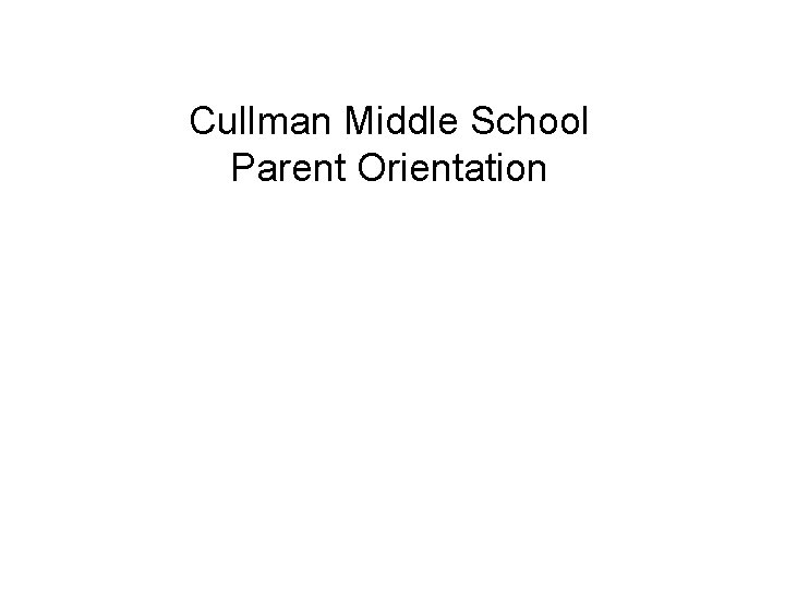 Cullman Middle School Parent Orientation 