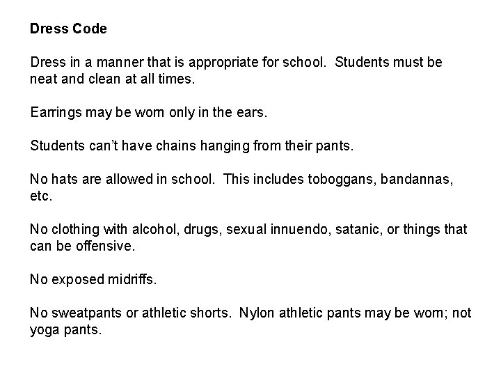 Dress Code Dress in a manner that is appropriate for school. Students must be