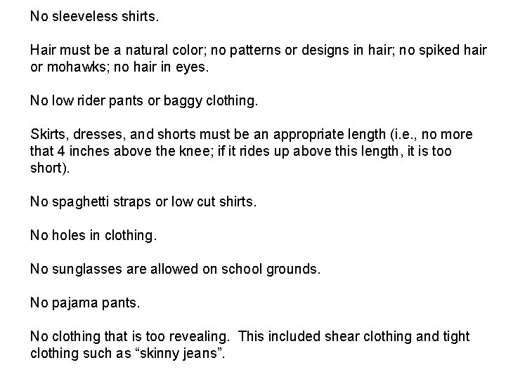 No sleeveless shirts. Hair must be a natural color; no patterns or designs in