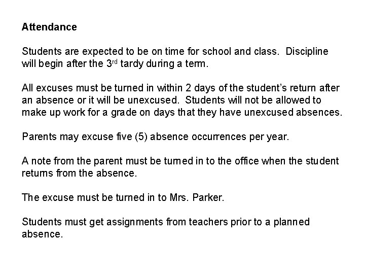 Attendance Students are expected to be on time for school and class. Discipline will