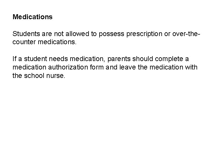 Medications Students are not allowed to possess prescription or over-thecounter medications. If a student