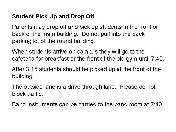 Student Pick Up and Drop Off Parents may drop off and pick up students