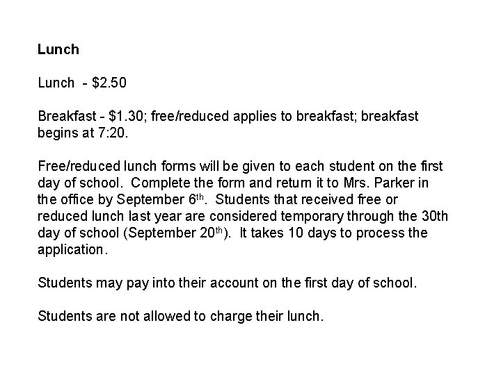 Lunch - $2. 50 Breakfast - $1. 30; free/reduced applies to breakfast; breakfast begins