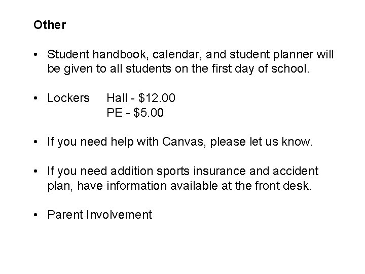 Other • Student handbook, calendar, and student planner will be given to all students