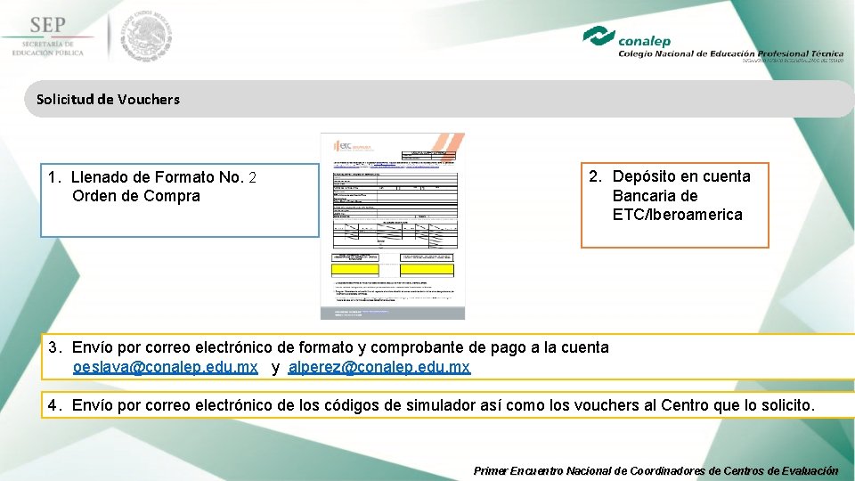 Solicitud de Vouchers 1. Llenado de Formato No. 2 Orden de Compra 2. Depósito