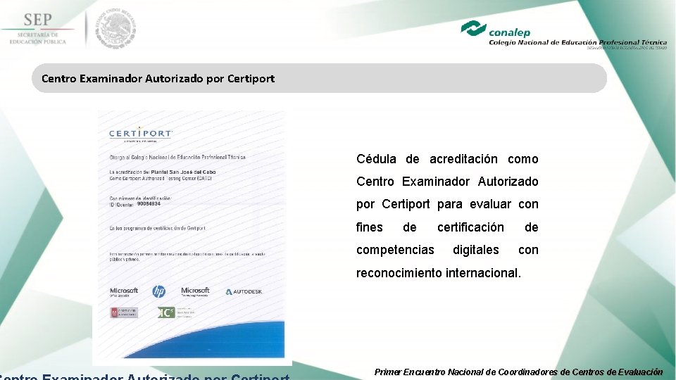 Centro Examinador Autorizado por Certiport Cédula de acreditación como Centro Examinador Autorizado por Certiport