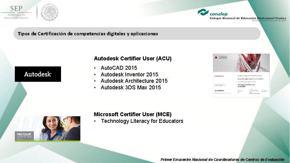 Tipos de Certificación de competencias digitales y aplicaciones Autodesk Certifier User (ACU) • •