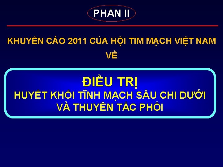 PHẦN II KHUYẾN CÁO 2011 CỦA HỘI TIM MẠCH VIỆT NAM VỀ ĐIỀU TRỊ