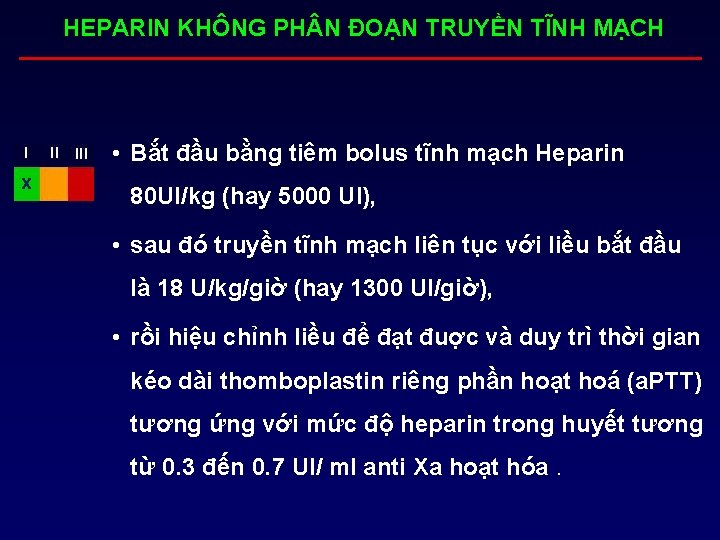 HEPARIN KHÔNG PH N ĐOẠN TRUYỀN TĨNH MẠCH • Bắt đầu bằng tiêm bolus