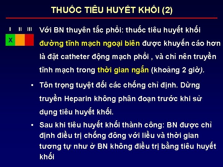 THUỐC TIÊU HUYẾT KHỐI (2) • Với BN thuyên tắc phổi: thuốc tiêu huyết