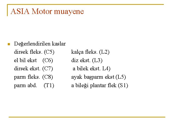 ASIA Motor muayene n Değerlendirilen kaslar dirsek fleks. (C 5) el bil ekst (C