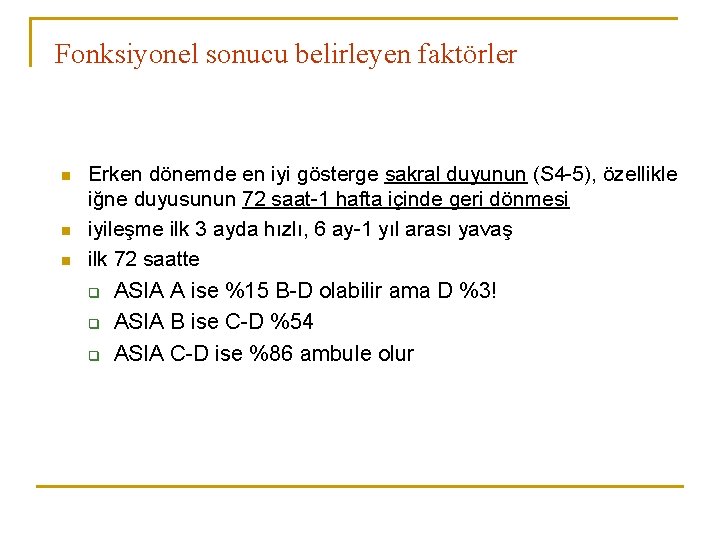 Fonksiyonel sonucu belirleyen faktörler n n n Erken dönemde en iyi gösterge sakral duyunun