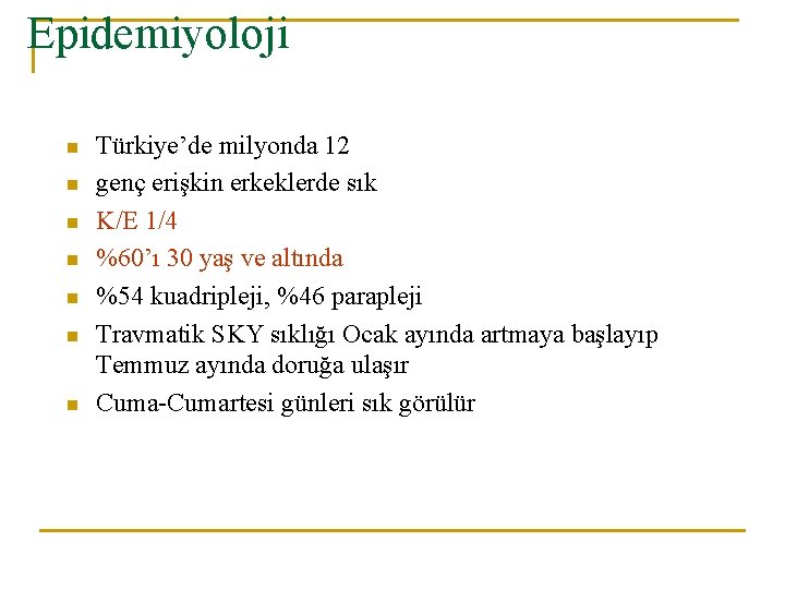 Epidemiyoloji n n n n Türkiye’de milyonda 12 genç erişkin erkeklerde sık K/E 1/4