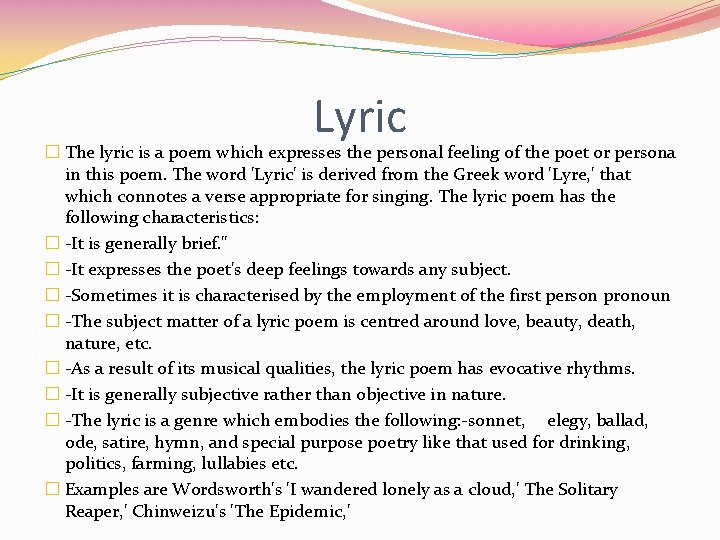 Lyric � The lyric is a poem which expresses the personal feeling of the