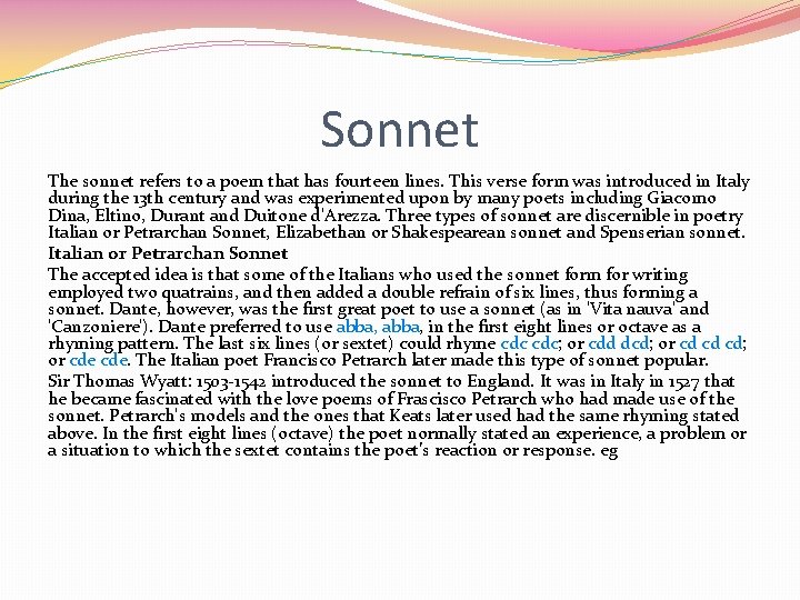 Sonnet The sonnet refers to a poem that has fourteen lines. This verse form