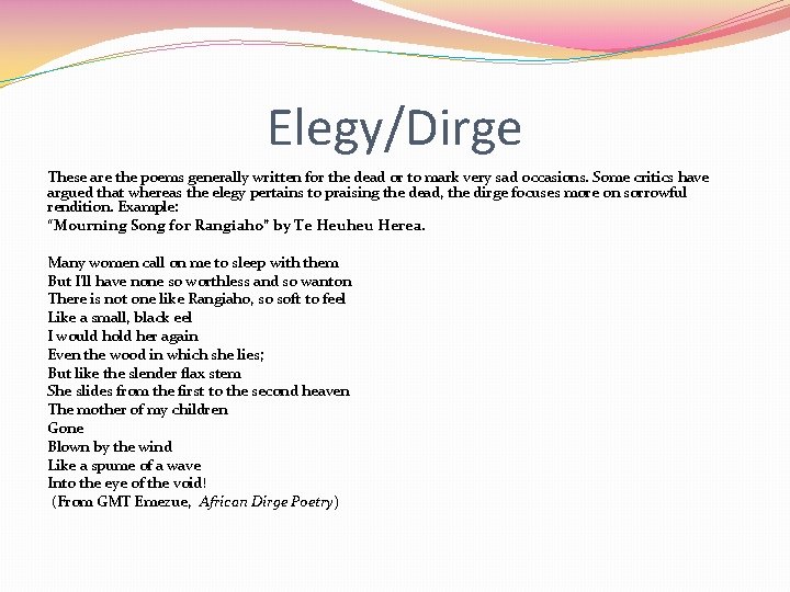 Elegy/Dirge These are the poems generally written for the dead or to mark very