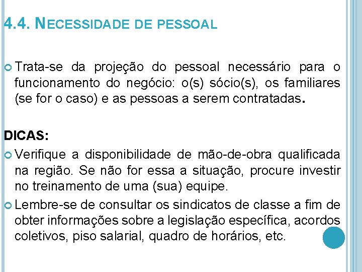 4. 4. NECESSIDADE DE PESSOAL Trata-se da projeção do pessoal necessário para o funcionamento