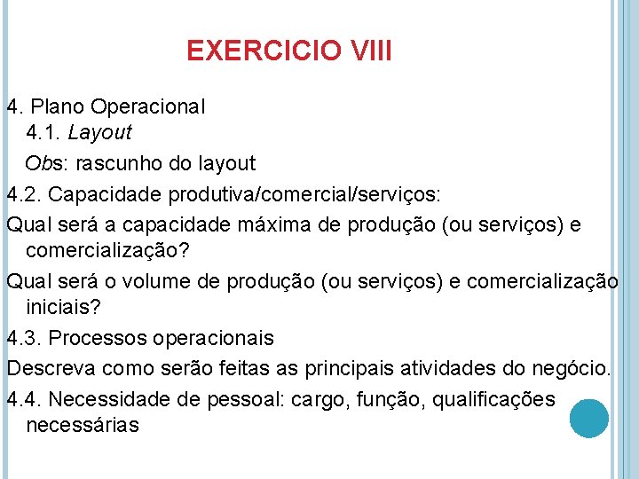 EXERCICIO VIII 4. Plano Operacional 4. 1. Layout Obs: rascunho do layout 4. 2.