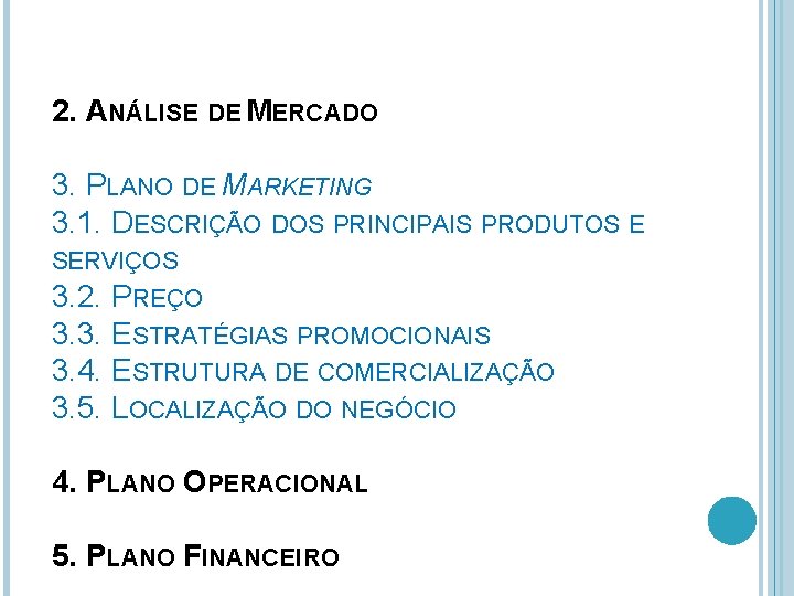 2. ANÁLISE DE MERCADO 3. PLANO DE MARKETING 3. 1. DESCRIÇÃO DOS PRINCIPAIS PRODUTOS