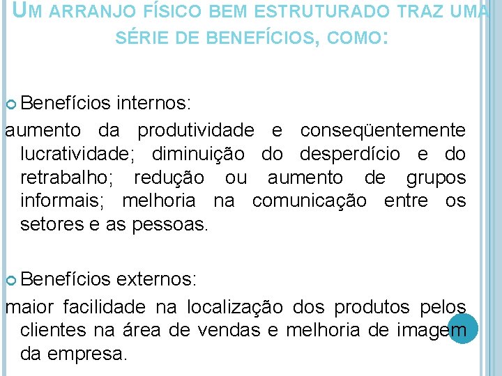 UM ARRANJO FÍSICO BEM ESTRUTURADO TRAZ UMA SÉRIE DE BENEFÍCIOS, COMO: Benefícios internos: aumento