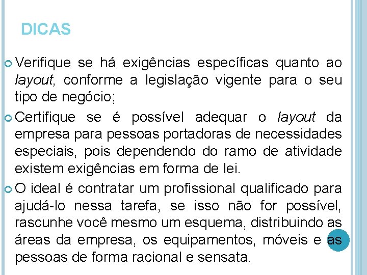 DICAS Verifique se há exigências específicas quanto ao layout, conforme a legislação vigente para