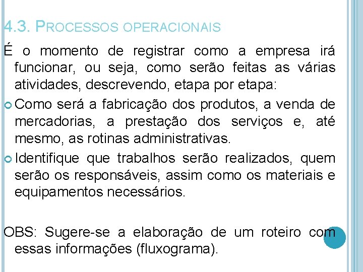 4. 3. PROCESSOS OPERACIONAIS É o momento de registrar como a empresa irá funcionar,
