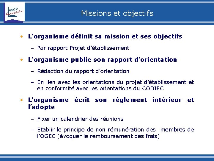 Missions et objectifs • L’organisme définit sa mission et ses objectifs – Par rapport