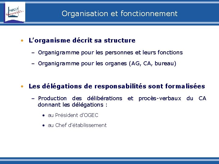 Organisation et fonctionnement • L’organisme décrit sa structure – Organigramme pour les personnes et