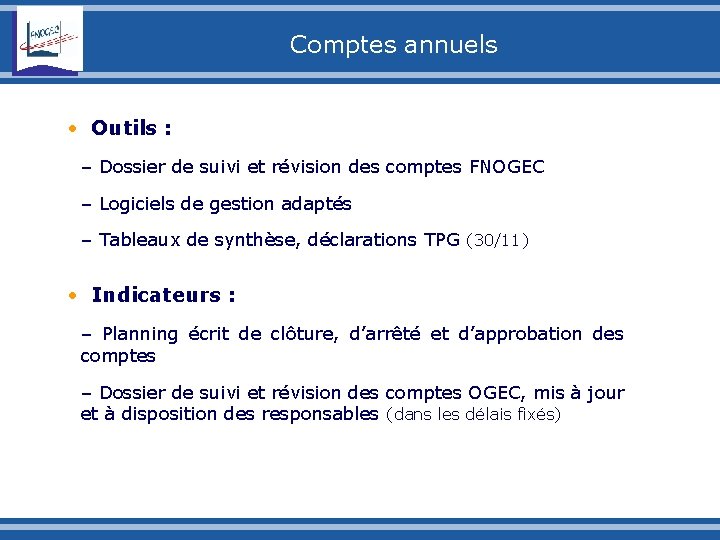 Comptes annuels • Outils : – Dossier de suivi et révision des comptes FNOGEC