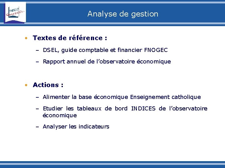 Analyse de gestion • Textes de référence : – DSEL, guide comptable et financier