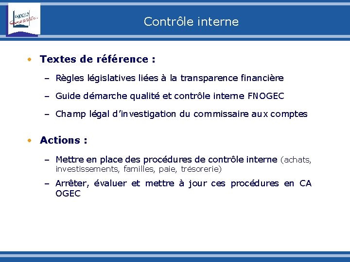 Contrôle interne • Textes de référence : – Règles législatives liées à la transparence