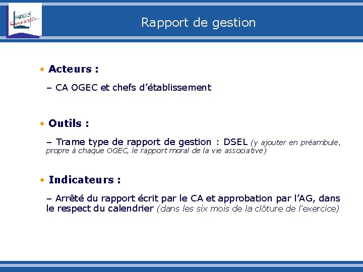 Rapport de gestion • Acteurs : – CA OGEC et chefs d’établissement • Outils