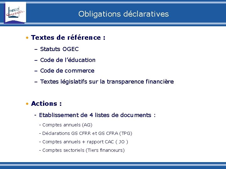 Obligations déclaratives • Textes de référence : – Statuts OGEC – Code de l’éducation